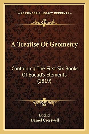 a treatise of geometry containing the first six books of euclids elements 1st edition euclid ,daniel