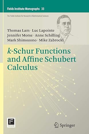 k schur functions and affine schubert calculus 1st edition thomas lam ,luc lapointe ,jennifer morse ,anne