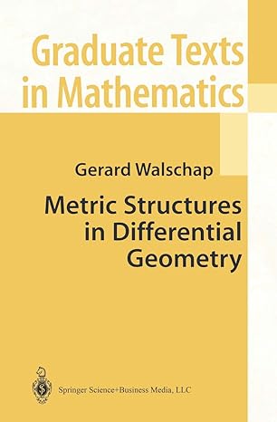 graduate texts in mathematics metric structures in differential geometry 1st edition gerard walschap