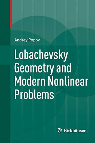 lobachevsky geometry and modern nonlinear problems 1st edition andrey popov ,andrei iacob 3319346229,
