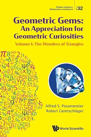 geometric gems an appreciation for geometric curiosities volume i the wonders of triangles 1st edition alfred