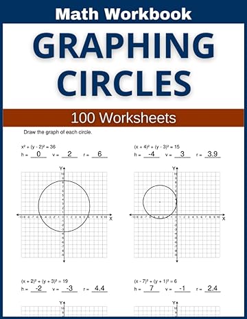 Graphing Circles Math Workbook 100 Worksheets Hands On Practice For Graphing Circles In Math