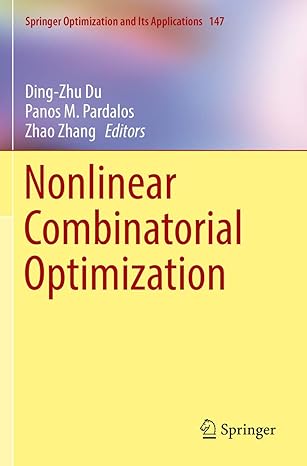 nonlinear combinatorial optimization 1st edition ding zhu du ,panos m pardalos ,zhao zhang 303016196x,