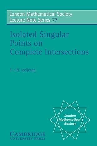 isolated singular points on complete intersections 1st edition e j n looijenga 0521286743, 978-0521286749