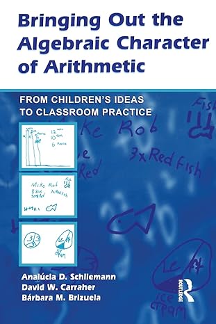 bringing out the algebraic character of arithmetic from childrens ideas to classroom practice 1st edition