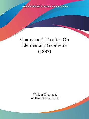 chauvenets treatise on elementary geometry 1st edition william chauvenet ,william elwood byerly 1436803233,