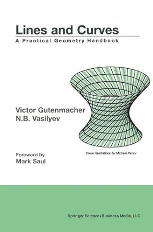 lines and curves a practical geometry handbook 2004th edition victor gutenmacher ,n b vasilyev ,a kundu