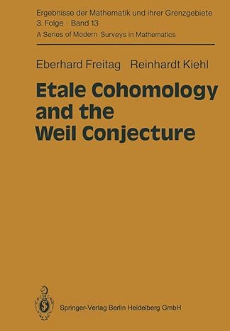 etale cohomology and the weil conjecture 1st edition eberhard freitag ,reinhardt kiehl ,betty s waterhouse