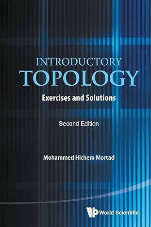 introductory topology exercises and solutions 2nd edition mohammed hichem mortad 9813148020, 978-9813148024