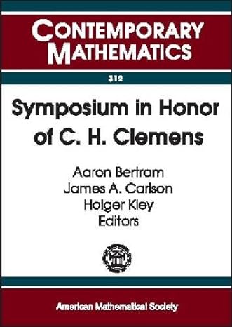 Contemporary Mathematics 312 Symposium In Honor Of C H Clemens
