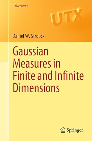 gaussian measures in finite and infinite dimensions 1st edition daniel w stroock 303123121x, 978-3031231216