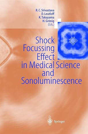 shock focussing effect in medical science and sonoluminescence 1st edition ramesh c srivastava ,dieter