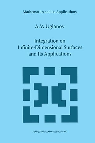 integration on infinite dimensional surfaces and its applications 1st edition a uglanov 9048153840,