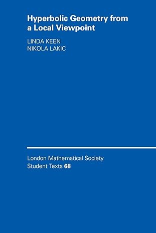 hyperbolic geometry from a local viewpoint 1st edition linda keen ,nikola lakic 052168224x, 978-0521682244