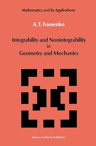mathematics and its applications integrability and nonintegrability in geometry and mechanics 1st edition a t
