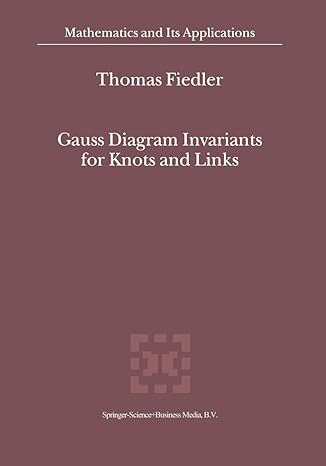 gauss diagram invariants for knots and links 1st edition t fiedler 904815748x, 978-9048157488