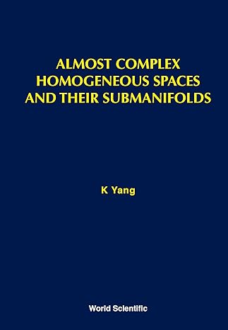 almost complex homogeneous spaces and their submanifolds 1st edition k yang 9971503778, 978-9971503772