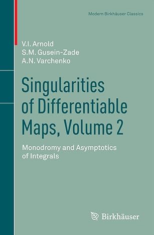 singularities of differentiable maps volume 2 monodromy and asymptotics of integrals 2012th edition elionora