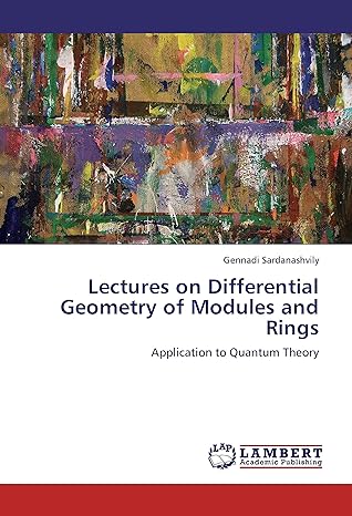 lectures on differential geometry of modules and rings application to quantum theory 1st edition gennadi