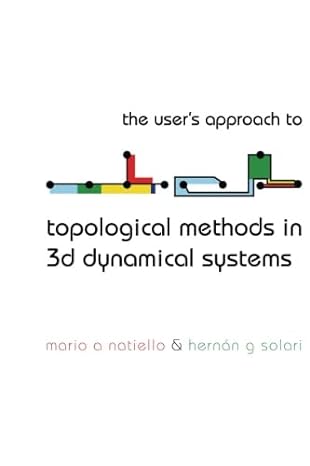 the users approach to topological methods in 3d dynamical systems 1st edition mario a natiello ,hernan g