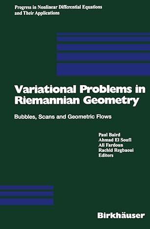 variational problems in riemannian geometry bubbles scans and geometric flows 1st edition paul baird ,ahmad
