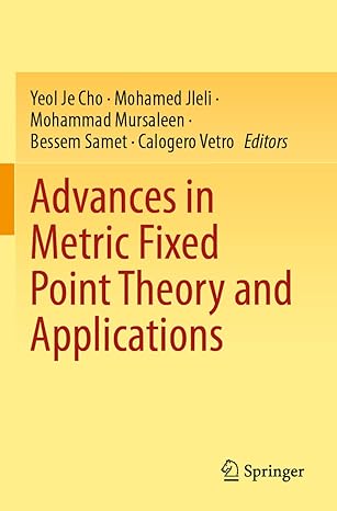 advances in metric fixed point theory and applications 1st edition yeol je cho ,mohamed jleli ,mohammad