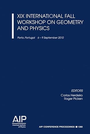 xix international fall workshop on geometry and physics 2011th edition carlos herdeiro ,roger picken