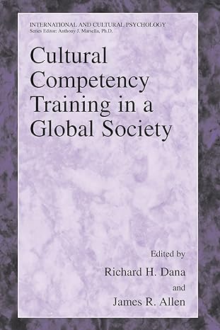 cultural competency training in a global society 1st edition richard h dana ,james allen 0387571167,