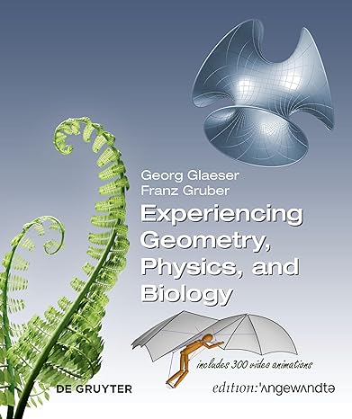 experiencing geometry physics and biology 1st edition georg glaeser ,franz gruber 3111365239, 978-3111365237
