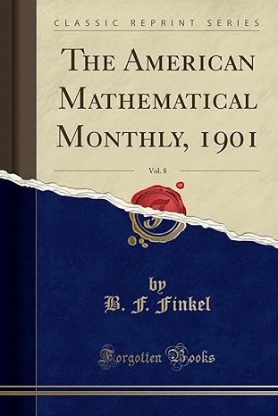 the american mathematical monthly 1901 vol 8 1st edition b f finkel 0282696709, 978-0282696702