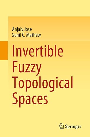 invertible fuzzy topological spaces 1st edition anjaly jose ,sunil c mathew 9811936889, 978-9811936883