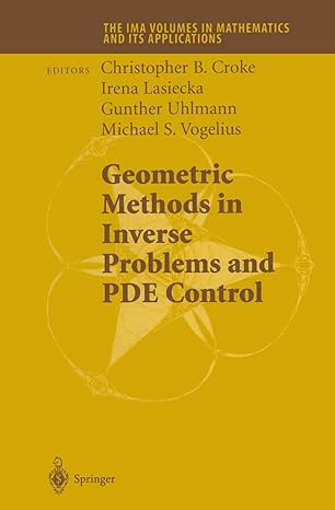 geometric methods in inverse problems and pde control 1st edition chrisopher b croke ,gunther uhlmann ,irena