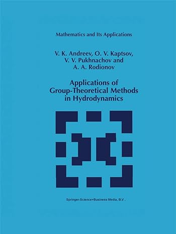 applications of group theoretical methods in hydrodynamics 1st edition v k andreev ,o v kaptsovvladislav v