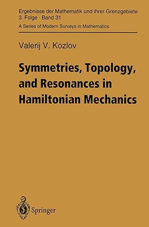 symmetries topology and resonances in hamiltonian mechanics 1st edition valerij v kozlov ,s v bolotin ,yu