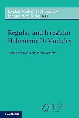regular and irregular holonomic d modules 1st edition masaki kashiwara ,pierre schapira 1316613453,