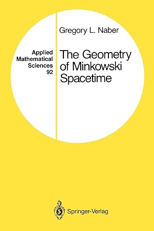 the geometry of minkowski spacetime an introduction to the mathematics of the special theory of relativity