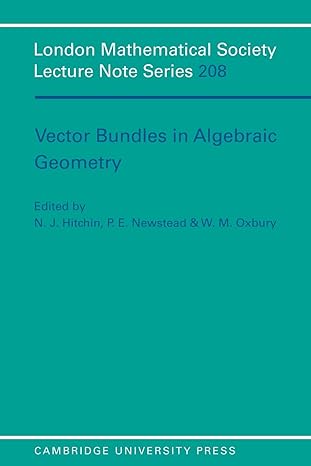 vector bundles in algebraic geometry 1st edition n j hitchin ,p e newstead ,w m oxbury 0521498783,