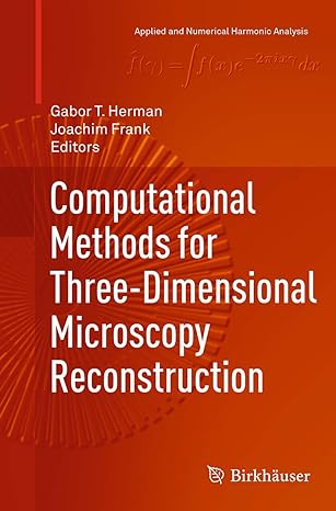 computational methods for three dimensional microscopy reconstruction 1st edition gabor t herman ,joachim