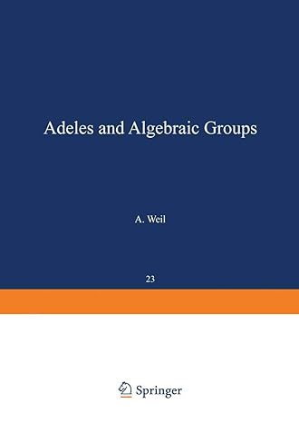adeles and algebraic groups 1st edition a weil 146849158x, 978-1468491586