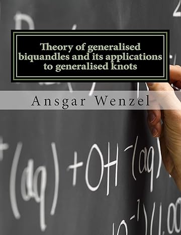 theory of generalised biquandles and its applications to generalised knots 1st edition dr ansgar wenzel
