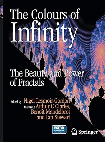 the colours of infinity the beauty and power of fractals 1st edition nigel lesmoir gordon 1447168925,