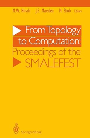 from topology to computation proceedings of the smalefest 1st edition morris w hirsch ,jerrold e marsden