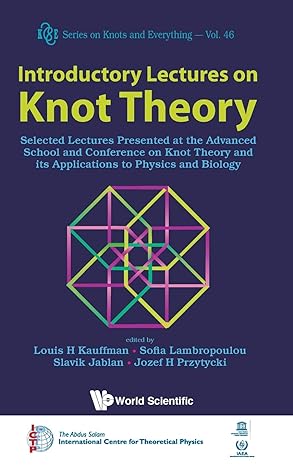 introductory lectures on knot theory selected lectures presented at the advanced school and conference on