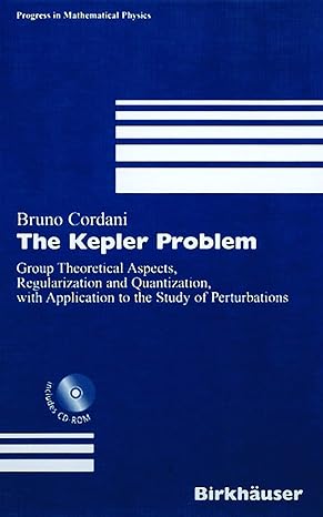 the kepler problem group theoretical aspects regularization and quantization with application to the study of