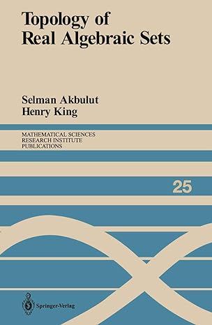 topology of real algebraic sets 1st edition selman akbulut ,henry king 1461397413, 978-1461397410