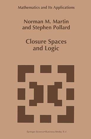 mathematics and its applications closure spaces and logic 1st edition martin jackson ,stephen pollard