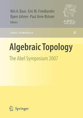 algebraic topology the abel symposium 2007 2009th edition nils baas ,eric friedlander ,bjorn jahren ,paul