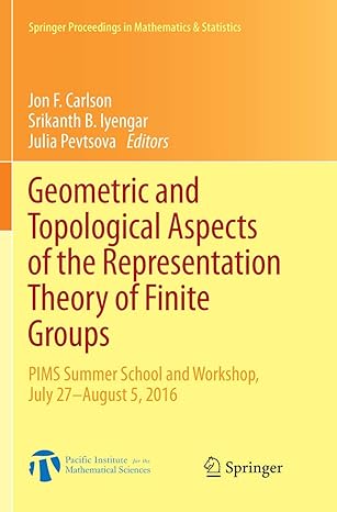 Geometric And Topological Aspects Of The Representation Theory Of Finite Groups Pims Summer School And Workshop July 27 August 5 2016