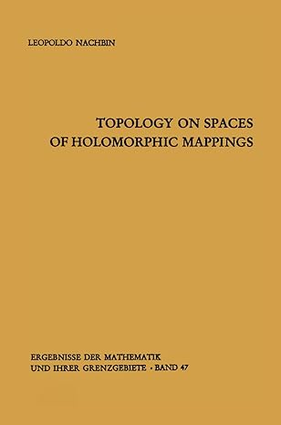 topology on spaces of holomorphic mappings 1st edition leopoldo nachbin 3642885136, 978-3642885136