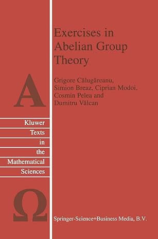 exercises in abelian group theory 1st edition d valcan ,c pelea ,c modoi ,s breaz ,grigore calugareanu